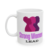 Load image into Gallery viewer, Strong Women Lead Ceramic Mug, (11oz, 15oz)