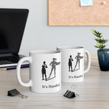 Load image into Gallery viewer, It's Handled Ceramic Mug, (11oz, 15oz)