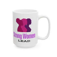 Load image into Gallery viewer, Strong Women Lead Ceramic Mug, (11oz, 15oz)