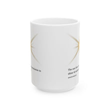 Load image into Gallery viewer, Inspirational Shine Bright Ceramic Mug, (11oz, 15oz)