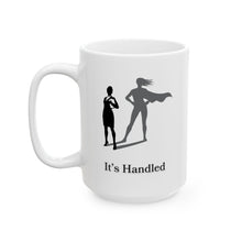 Load image into Gallery viewer, It's Handled Ceramic Mug, (11oz, 15oz)