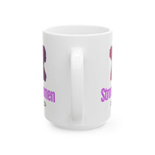 Load image into Gallery viewer, Strong Women Lead Ceramic Mug, (11oz, 15oz)
