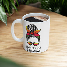 Load image into Gallery viewer, Black, Blessed, and Beautiful Ceramic Mug, (11oz, 15oz)
