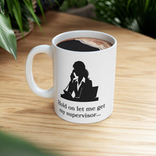Load image into Gallery viewer, Hold for Supervisor Ceramic Mug, (11oz, 15oz)
