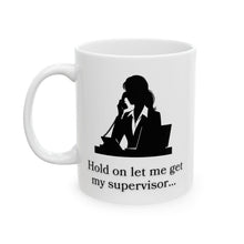 Load image into Gallery viewer, Hold for Supervisor Ceramic Mug, (11oz, 15oz)
